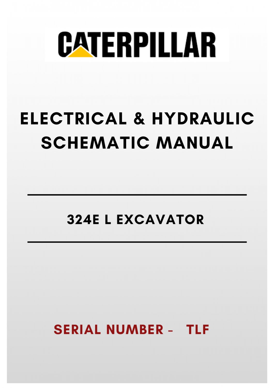 ELECTRICAL & HYDRAULIC SCHEMATIC MANUAL - (CAT) CATERPILLAR 324E L EXCAVATOR - S/N TLF