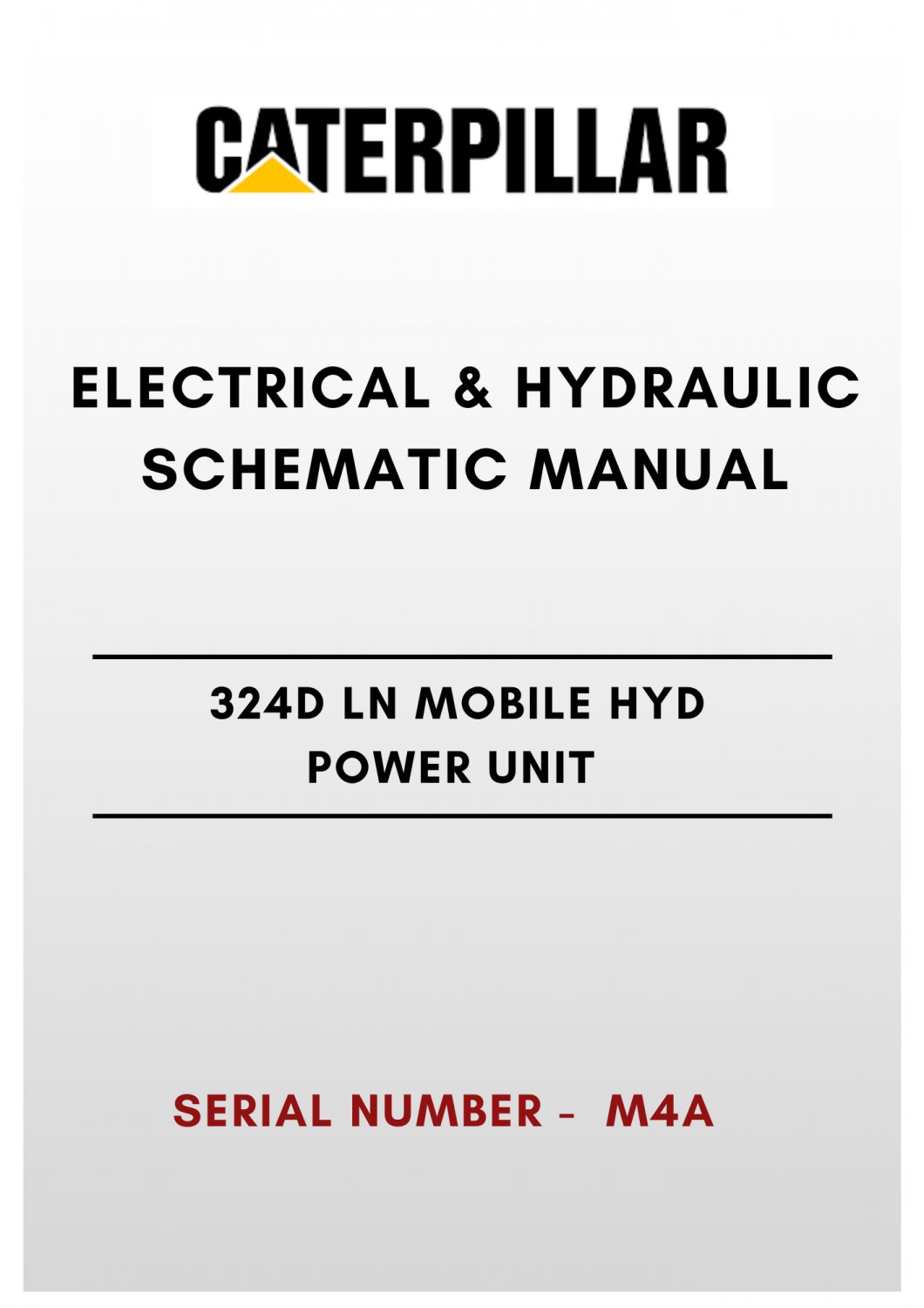 ELECTRICAL & HYDRAULIC SCHEMATIC MANUAL - (CAT) CATERPILLAR 324D LN MOBILE HYD POWER UNIT - S/N M4A