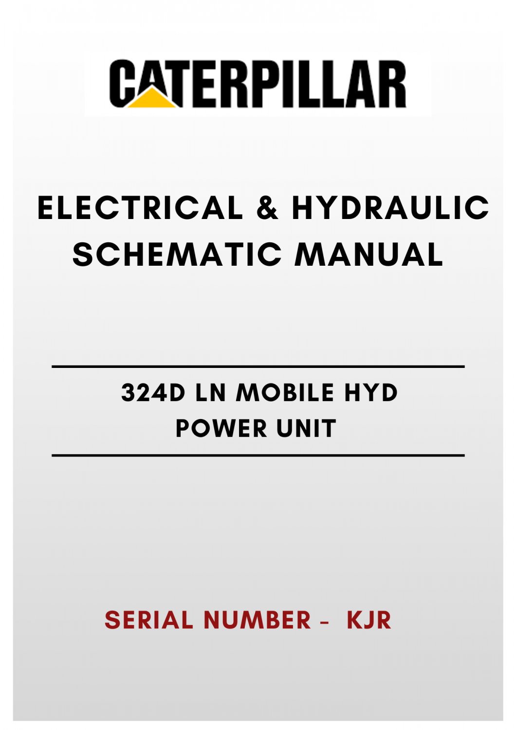 ELECTRICAL & HYDRAULIC SCHEMATIC MANUAL - (CAT) CATERPILLAR 324D LN MOBILE HYD POWER UNIT - S/N KJR