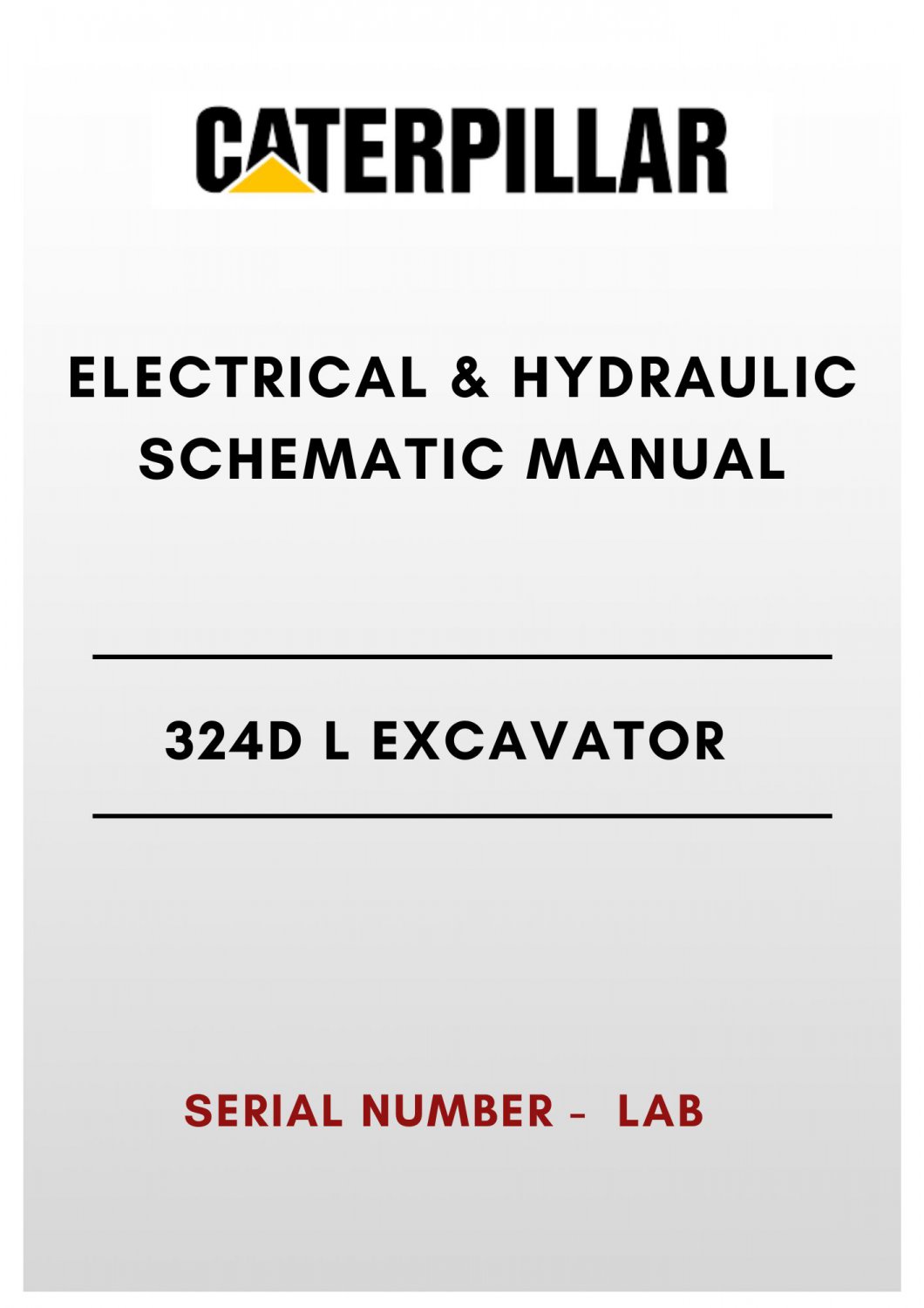 ELECTRICAL & HYDRAULIC SCHEMATIC MANUAL - (CAT) CATERPILLAR 324D L EXCAVATOR - S/N LAB
