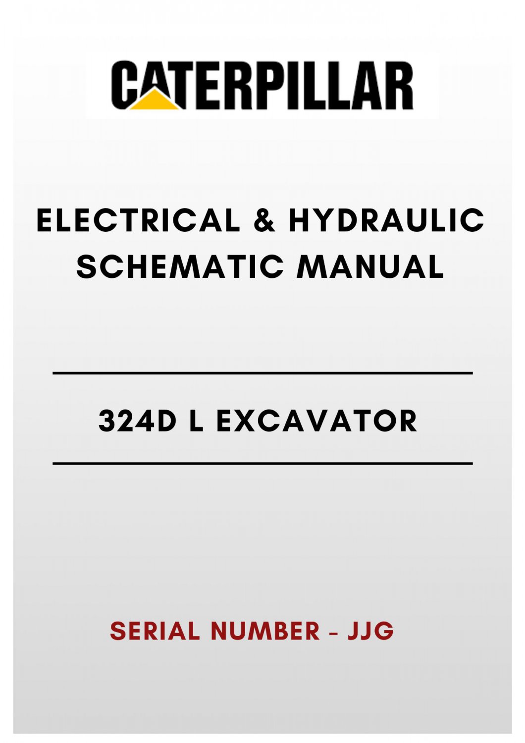 ELECTRICAL & HYDRAULIC SCHEMATIC MANUAL - (CAT) CATERPILLAR 324D L EXCAVATOR - S/N JJG