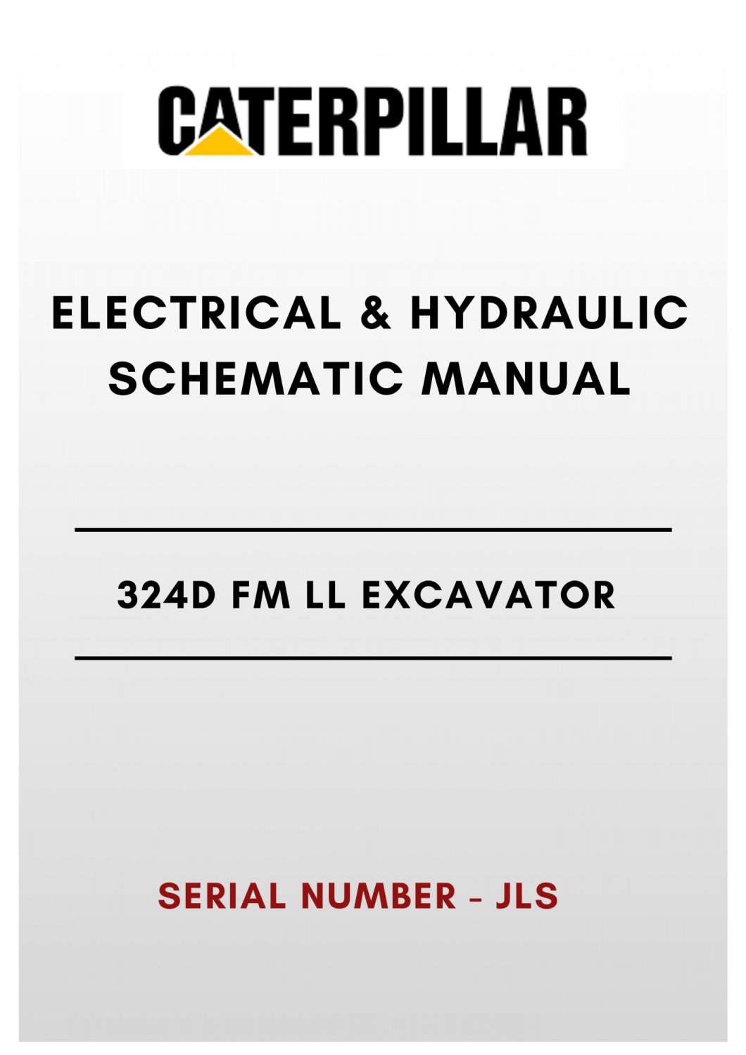 ELECTRICAL & HYDRAULIC SCHEMATIC MANUAL - (CAT) CATERPILLAR 324D FM LL EXCAVATOR - S/N JLS