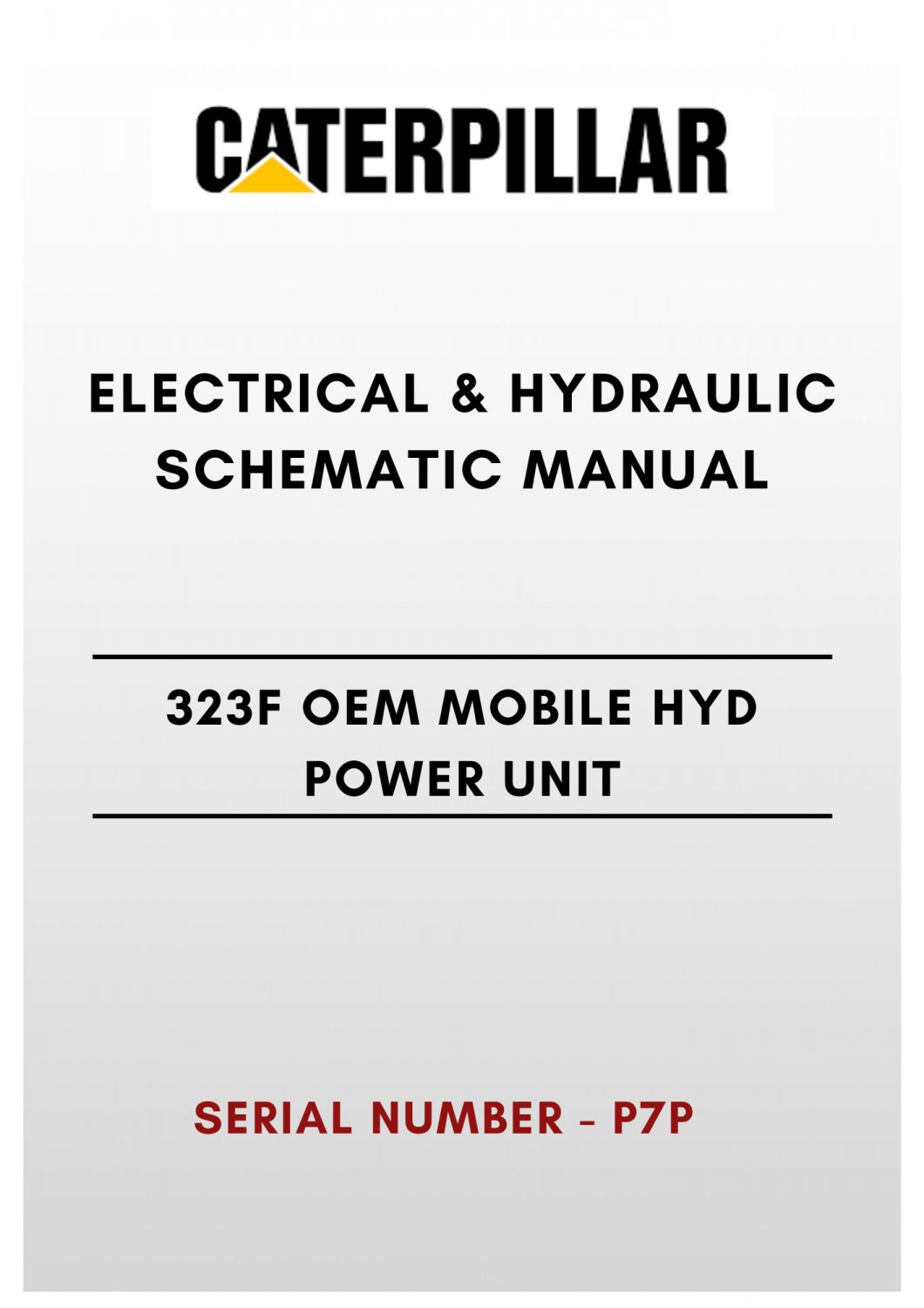 ELECTRICAL & HYDRAULIC SCHEMATIC MANUAL - (CAT) CATERPILLAR 323F OEM MOBILE HYD POWER UNIT - S/N P7P