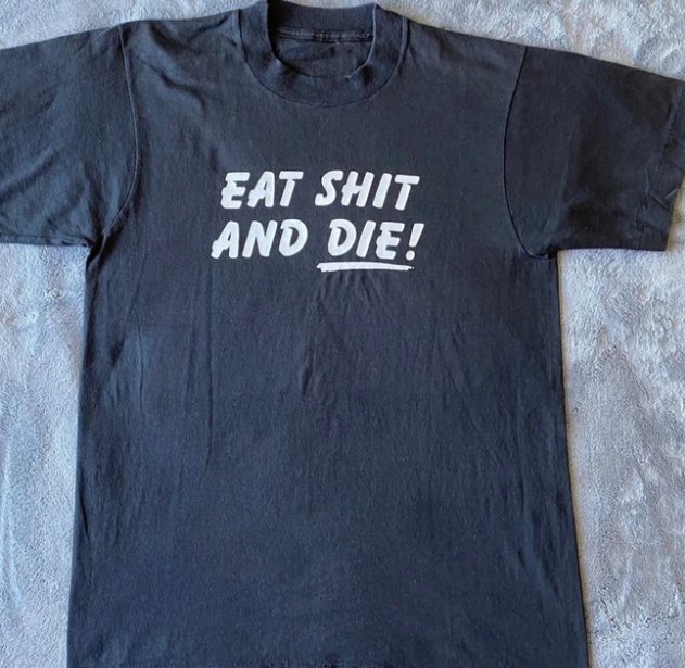 Vtg “EAT SHIT AND DIE!” Adult Humor Profanity Tee