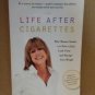 Life After Cigarettes: Why Women Smoke and How to Quit, Look Great, and Manage Your Weight