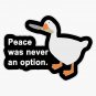 Peace Was Never an Option Sticker Outdoor Rated Vinyl Sticker Decal for Windows,