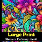 Large Print - Flowers Coloring Book: Relaxing Flowers Colouring Book for Adults