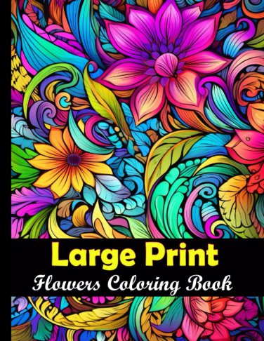 Large Print - Flowers Coloring Book: Relaxing Flowers Colouring Book for Adults