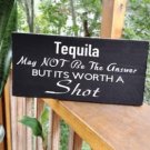 Tequila May Not Be The Answer But Its Worth A Shot