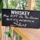 Whiskey May Not Be The Answer But Its Worth A Shot