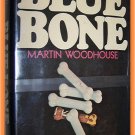 Blue Bone by Martin Woodhouse