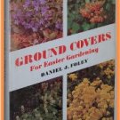 Ground Covers For Easier Gardening by Daniel J. Foley
