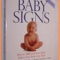 Baby Signs How to Talk With Your Baby Before Your Baby Can Talk by Linda Acredolo and Susan Goodwyn