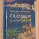 Closer to the Sun by George Johnston
