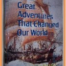 Great Adventures That Changed Our World World's Great Exploreres Their Triumphs and Tragedies