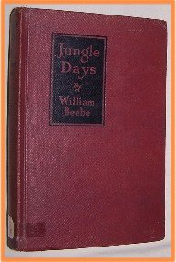Jungle Days by William Beebe