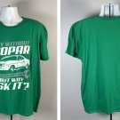 A Day without Mopar Probably Wouldn't Kill Me But Why Risk It T Shirt Mens XL A Day without Mopar Probably Wouldn't Kill Me But Why Risk It T Shirt Mens XL