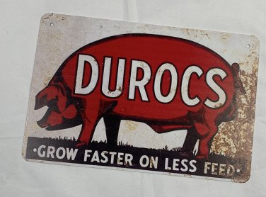 Durocs Grow Faster on Less Feed Pig Metal Tin Wall Sign 11.75" x 7.75" Distress