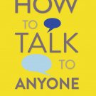How to Talk to Anyone: 92 Little Tricks for Success in Relation By Leil Lowndes