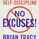 No Excuses! : The Power of Self-Discipline by Brian Tracy, Paperback