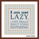 I am not lazy funny cross stitch quote easy embroidery pattern