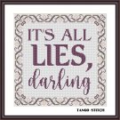 It's all lies, darling funny cross stitch embroidery pattern