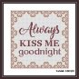 Always kiss me romantic quote cross stitch embroidery design