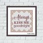 Always kiss me romantic quote cross stitch embroidery design