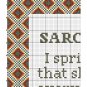 Sarcasm funny cross stitch quote embroidery pattern