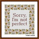 Sorry I'm not perfect funny sarcastic cross stitch quote embroidery pattern
