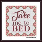 Take me to bed funny cross stitch quote easy embroidery pattern