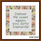 Dishes dirty bastards funny sarcastic kitchen cross stitch pattern