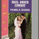 Mail Order Cowboy by Pamela Bauer 1998 Harlequin American Romance 718 0373167180