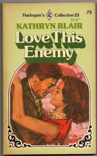 Love This Enemy by Kathryn Blair 1976 Harlequin's Collection 23 0373008058