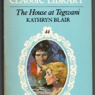 The House at Tegwani by Kathryn Blair Harlequin's Classic Library 44 0373800444