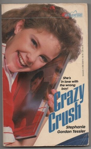 Crazy Crush by Stephanie Tessler Wildfire Number 72 0590333070 In Love with the Wrong Boy