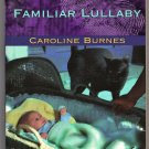 Familiar Lullaby by Caroline Burnes 0373226144 Fear Familiar Mystery
