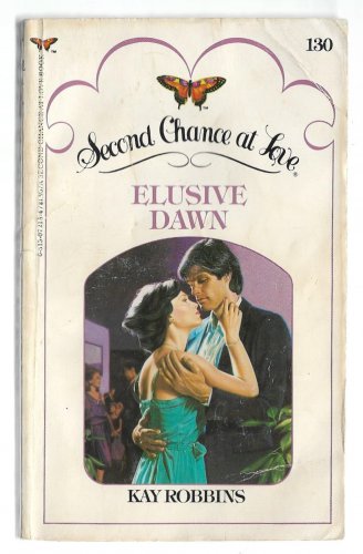 Elusive Dawn by Kay Robbins Second Chance at Love number 130