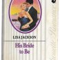His Bride to Be by Lisa Jackson Silhouette Romance number 717