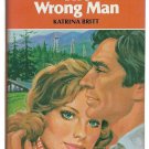 The Wrong Man by Katrina Britt Harlequin Romance number 2397