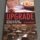 Upgrade: 10 Secrets to the Best Education for Your Child by... (2006, Softcover Books) Upgrade: 10 Secrets to the Best Education for Your Child by... (2006, Softcover Books)