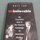 Unbelievable: My Front-Row Seat to the Craziest... by Katy Tur (2017, Hardcover Books)