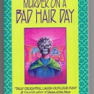 Murder on a Bad Hair Day by Anne George (1996 Advance Uncorrected Proof - NF)