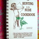 The Hunting in the Nude Cookbook by Bruce Carlson WILD GAME RECIPES