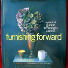 Furnishing Forward: Practical Guide to Furnishing INTERIOR DESIGN BOOK Perfect for Newbies!