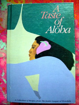 A Taste of Aloha by Junior League of Honolulu Hawaii HAWAIIAN COOKBOOK 1st Edition 1984