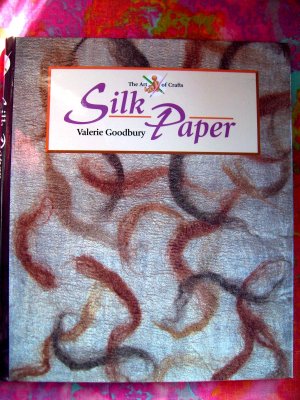 ON SALE! SILK PAPER by Valerie Goodbury PROJECT & INSTRUCTION CRAFT BOOK ON HOW TO MAKE