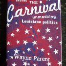 INSIDE THE CARNIVAL ~~ UNMASKING LOUISIANA POLITICS ~~ RARE NEW BOOK LA STATE POLITICAL HISTORY