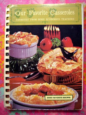 Favorite Casseroles of Home Economic Teachers 2,000 RECIPES! Wonderful Vintage Cookbook