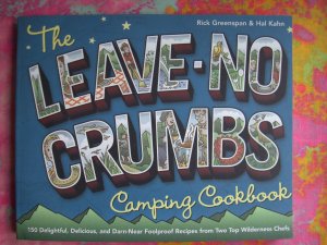 The LEAVE NO CRUMBS Camping Cookbook 150 Outdoor Cooking Recipes!